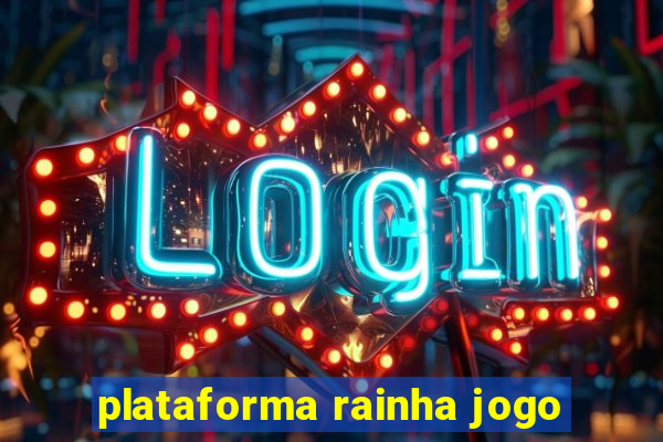 plataforma rainha jogo